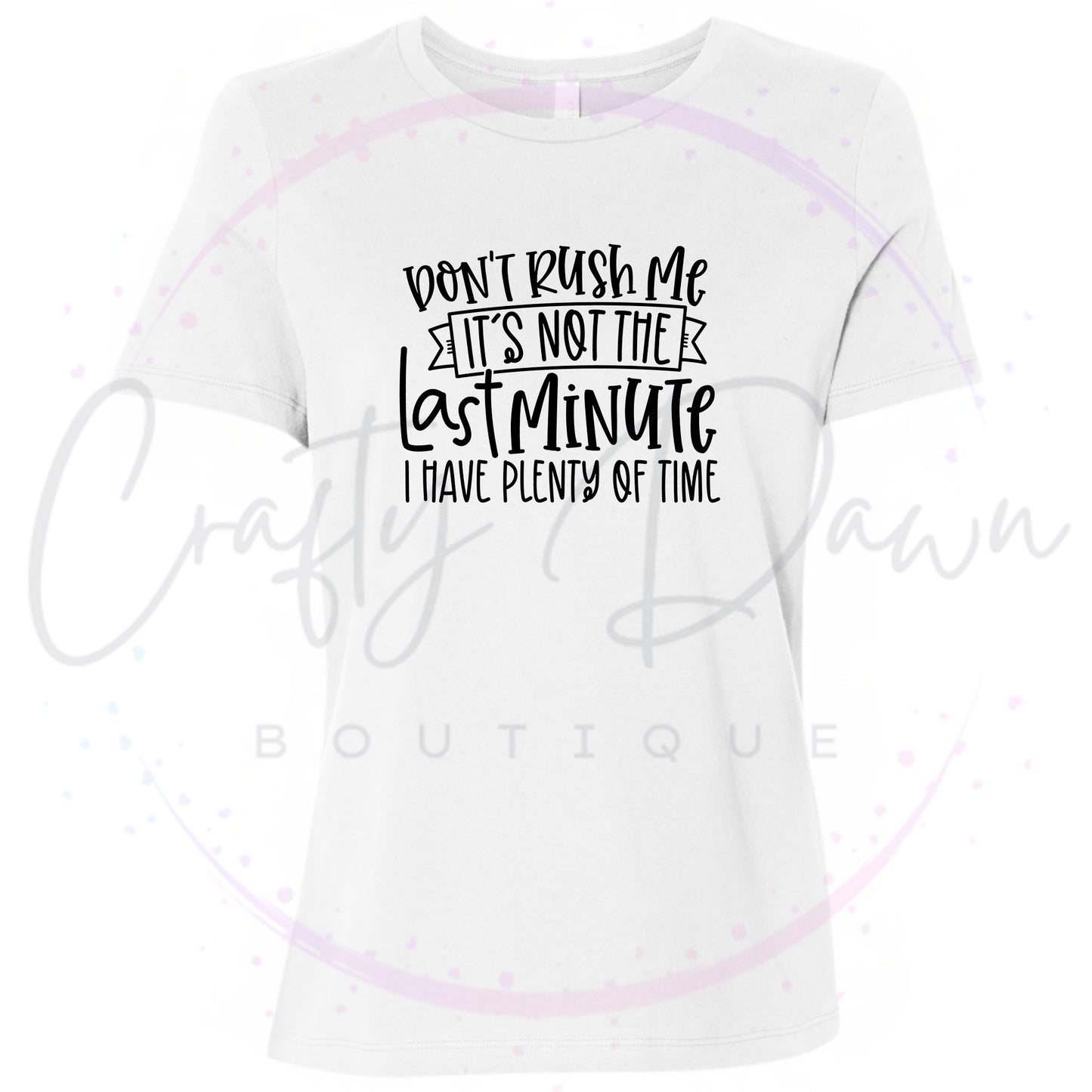 Don't Rush Me Women's Tee