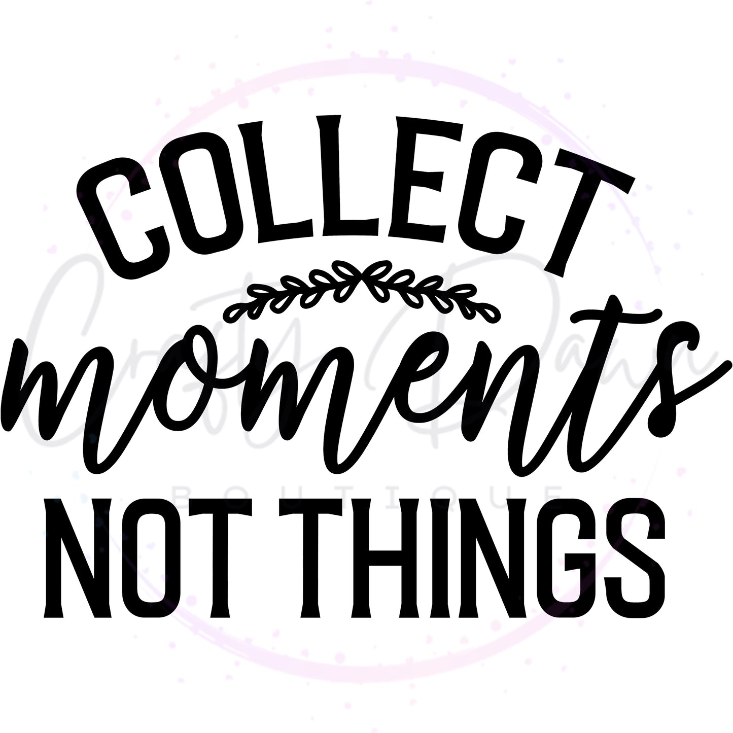 Collect Moments Not Things Decal
