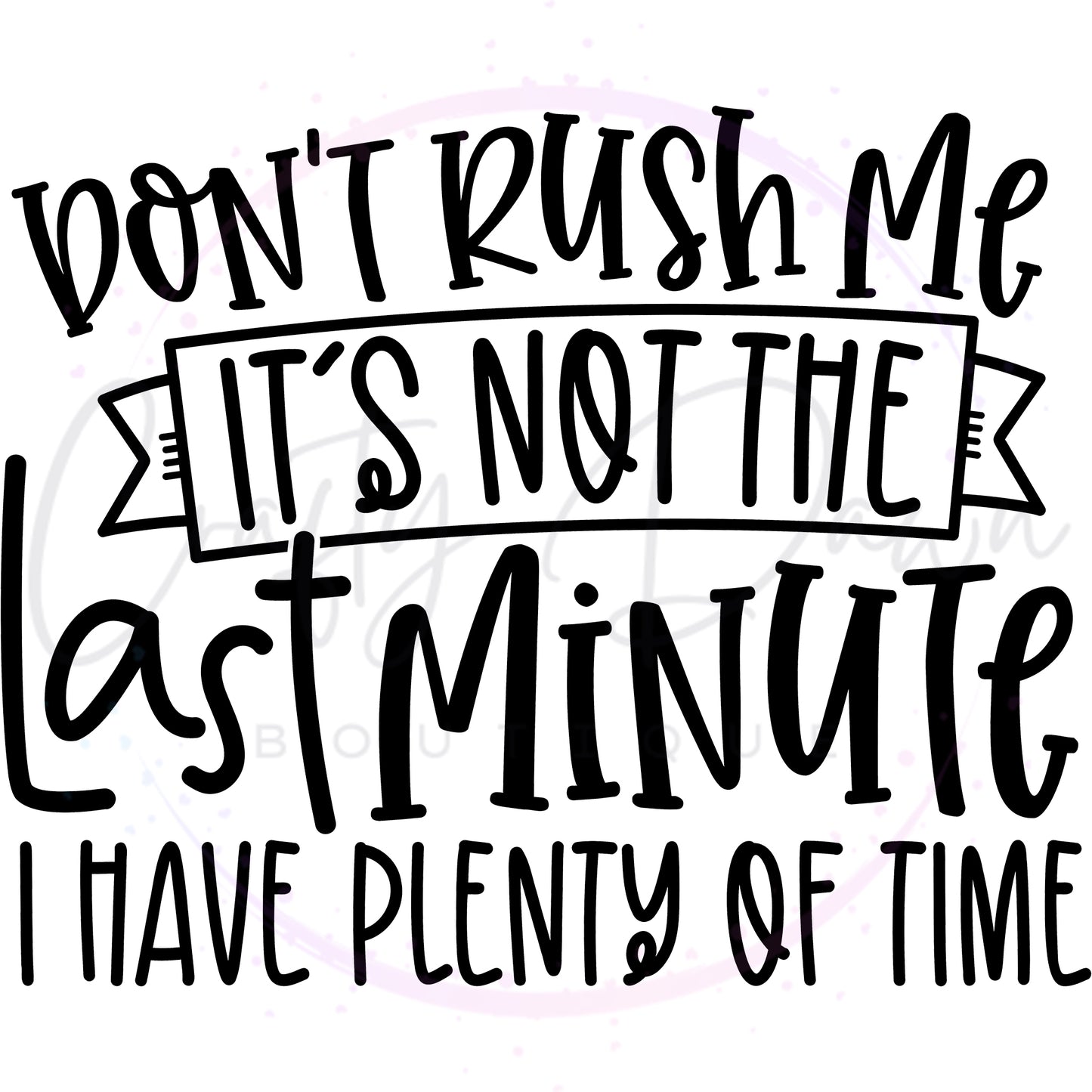 Don't Rush Me Women's Tee