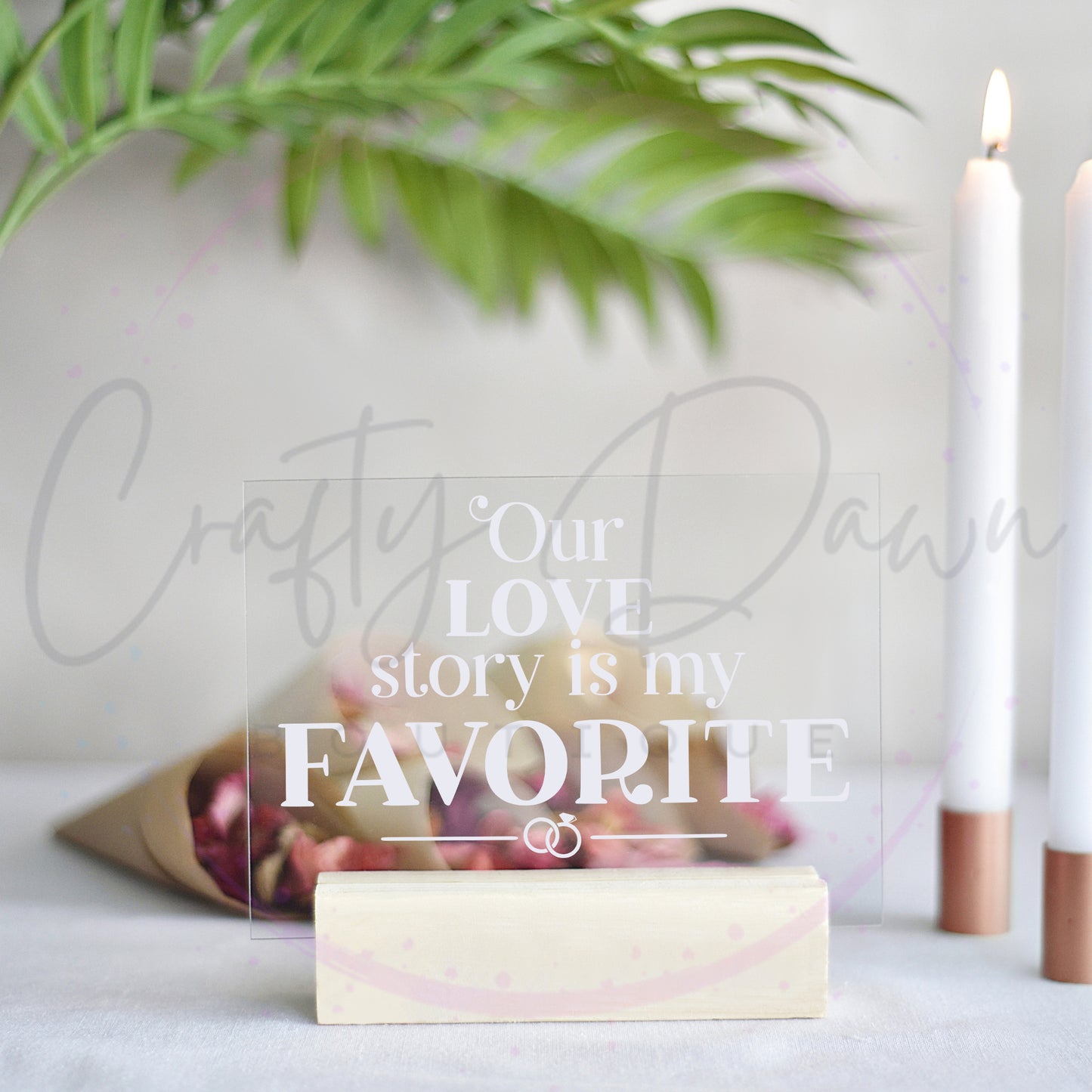 Our Love Story Is My Favorite Acrylic Sign