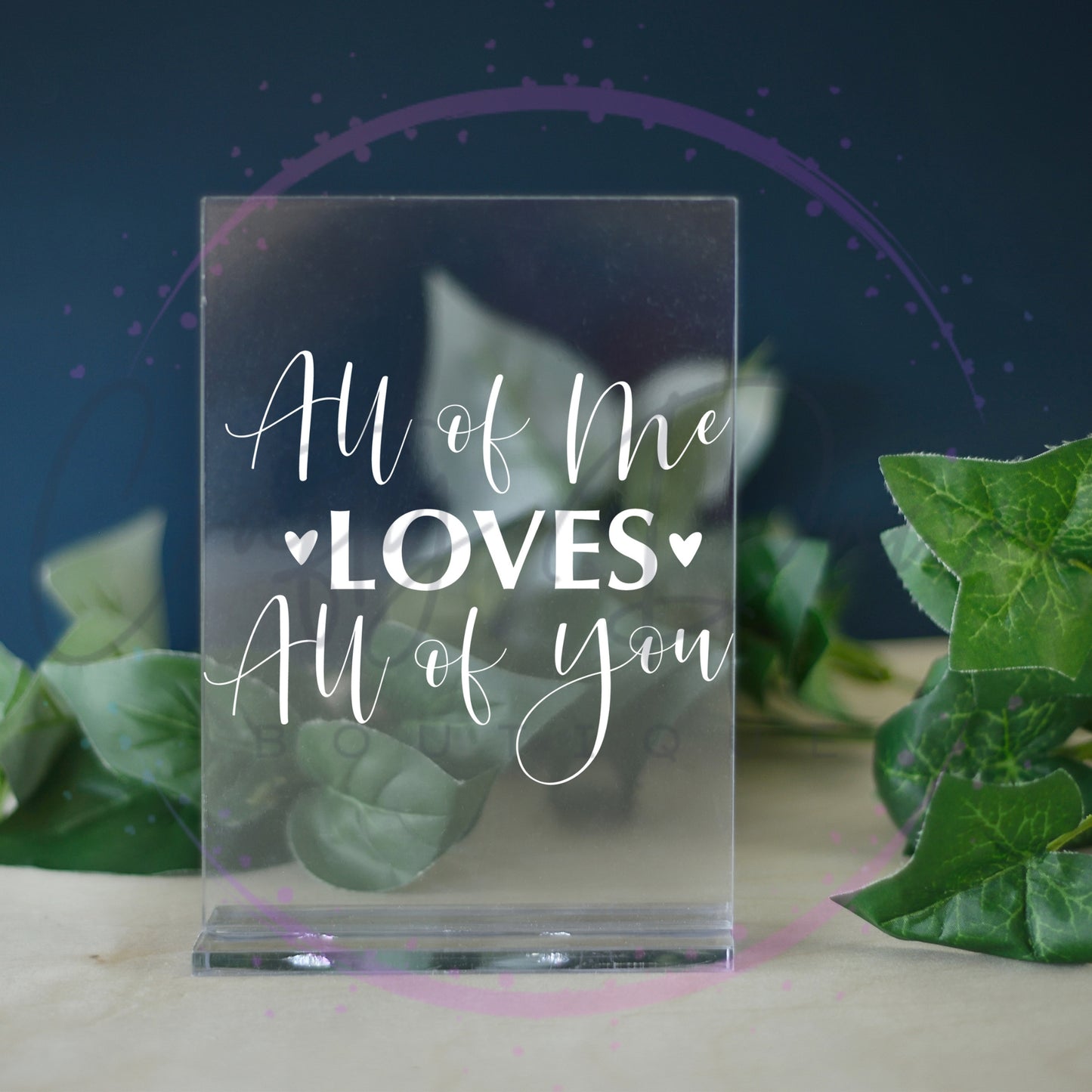 All Of Me Loves All Of You Acrylic Sign