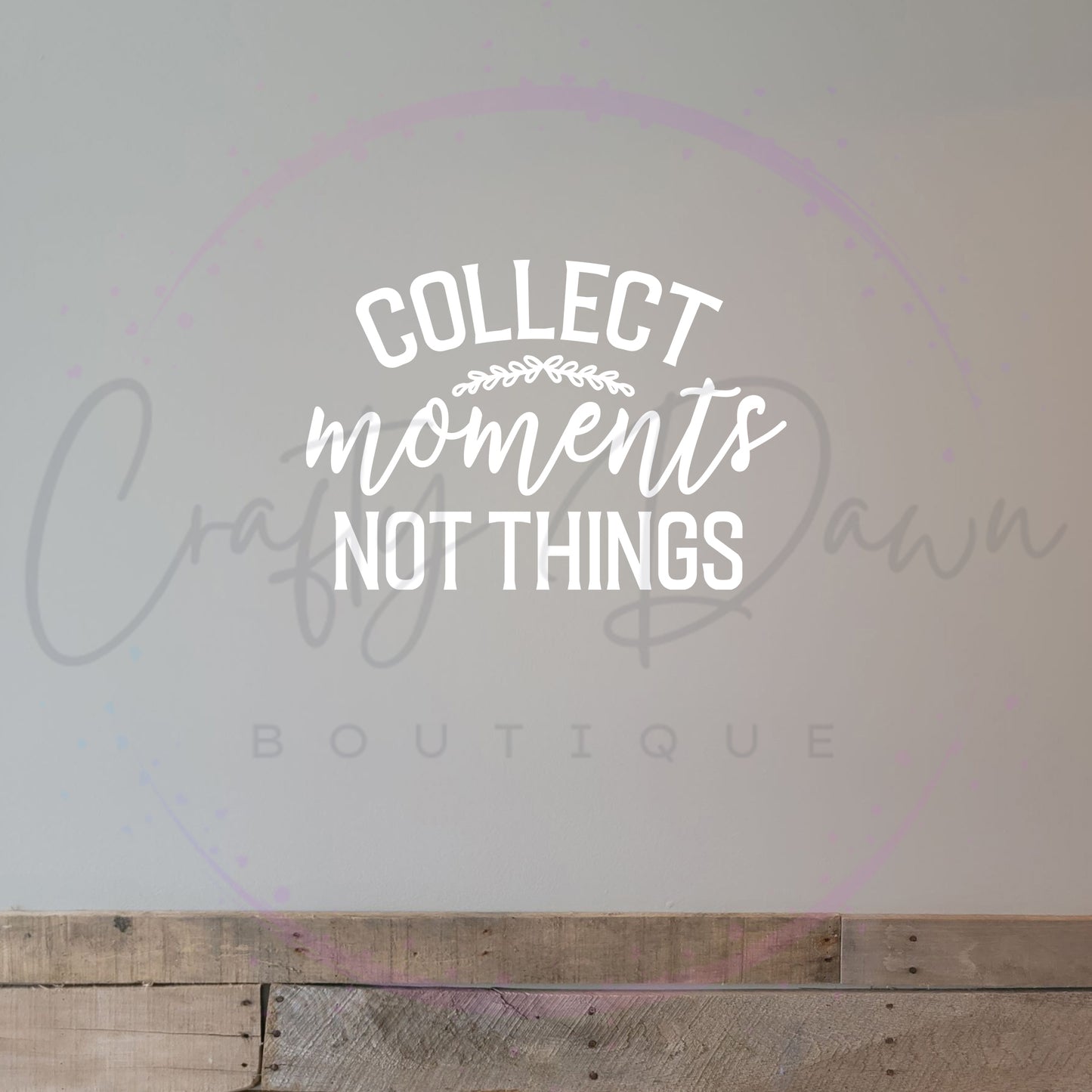 Collect Moments Not Things Decal