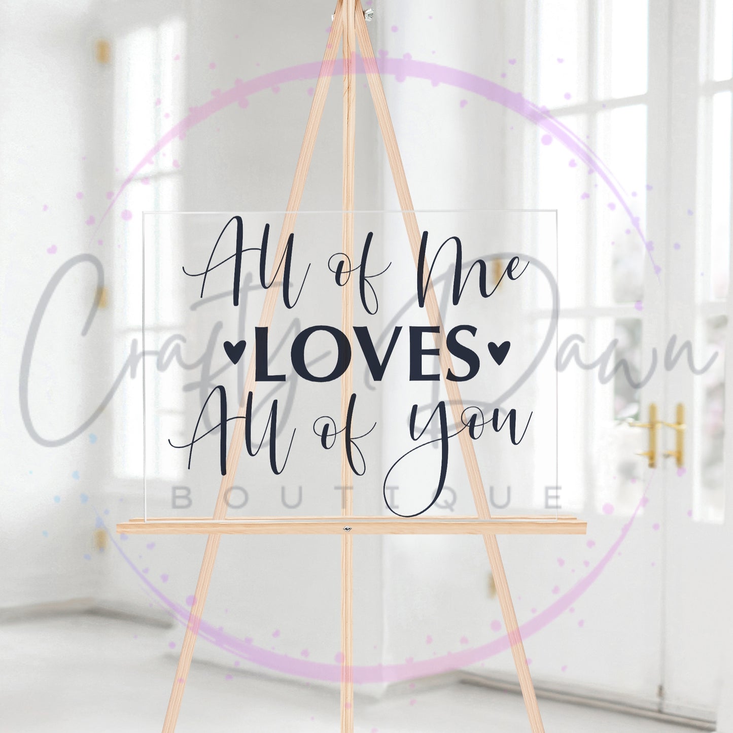 All Of Me Loves All Of You Acrylic Sign