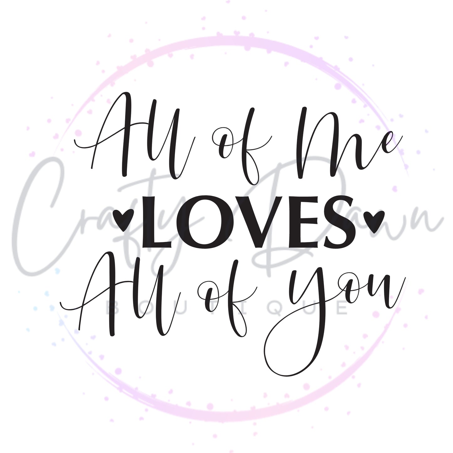 All Of Me Loves All Of You Acrylic Sign
