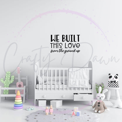 We Built This Love Decal