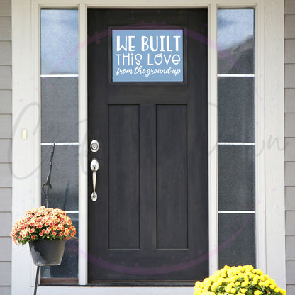 We Built This Love Decal