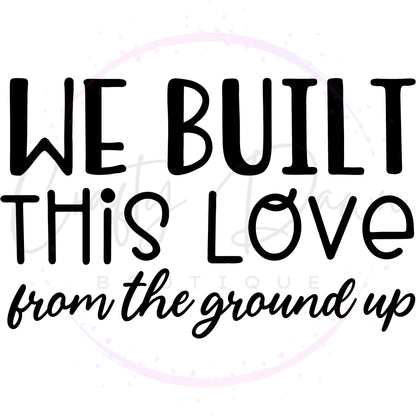 We Built This Love Decal