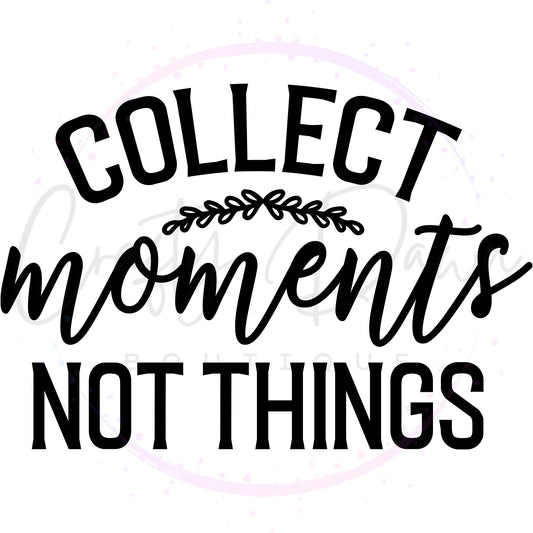 Collect Moments Not Things Decal