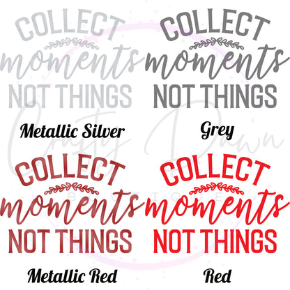 Collect Moments Not Things Decal