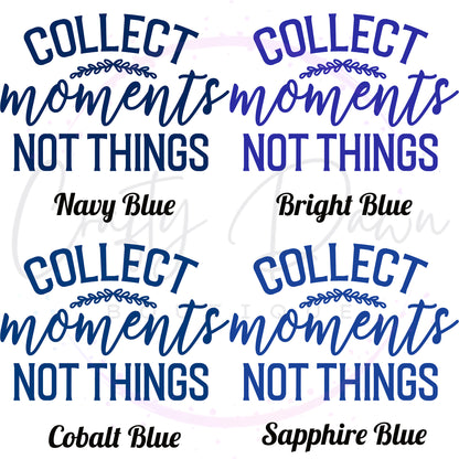 Collect Moments Not Things Decal