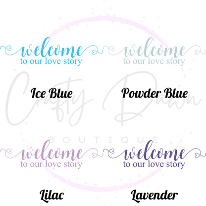 Welcome To Our Love Story Acrylic Sign