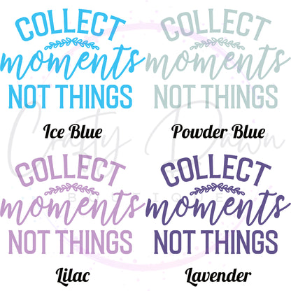 Collect Moments Not Things Decal