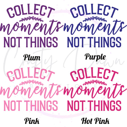 Collect Moments Not Things Decal
