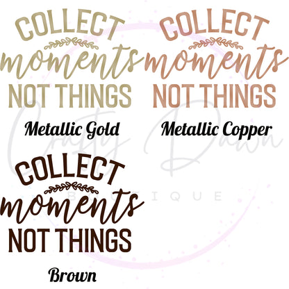 Collect Moments Not Things Decal
