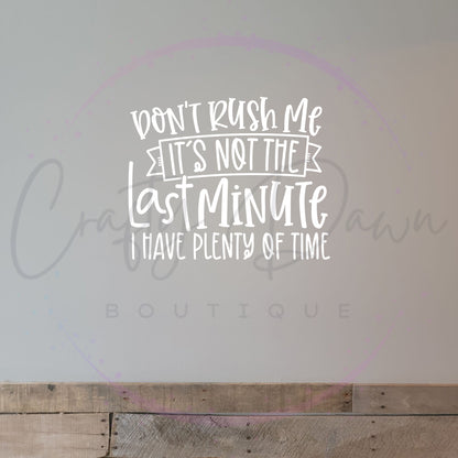 Don't Rush Me Decal