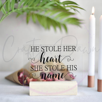He Stole Her Heart Acrylic Sign