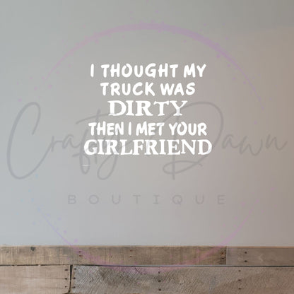I Thought My Truck Was Dirty Decal