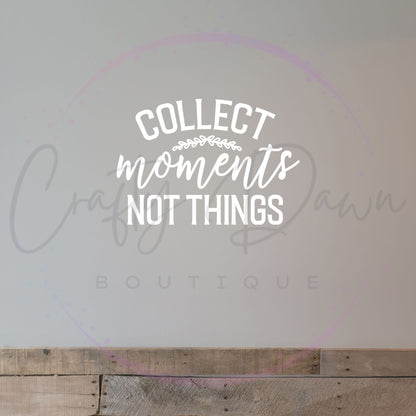 Collect Moments Not Things Decal