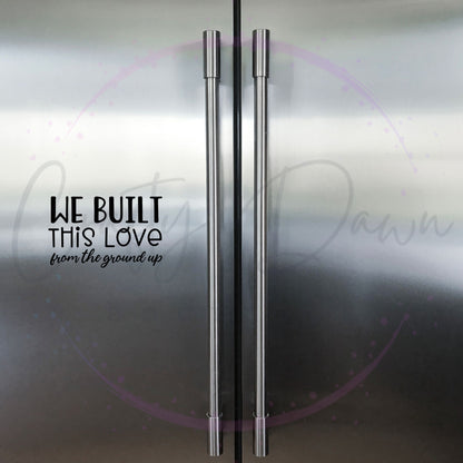 We Built This Love Decal